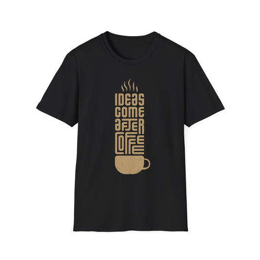 Ideas Come After Coffee Tee – Smart, Stylish & Creativity-Boosting - The Coffee Buds